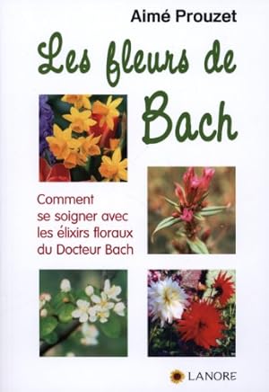 Bild des Verkufers fr Les fleurs de Bach: Comment se soigner avec les élixirs floraux du Dr Bach zum Verkauf von WeBuyBooks