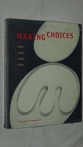Bild des Verkufers fr Making choices : 1929, 1939, 1948, 1955 ; (published in conjunction with Making Choices, a cycle of twenty-four exhibitions at the Museum of Modern Art, New York, March 16 - September 26, 2000 ; under the banner of MoMA 2000). zum Verkauf von Versandantiquariat Ingo Lutter