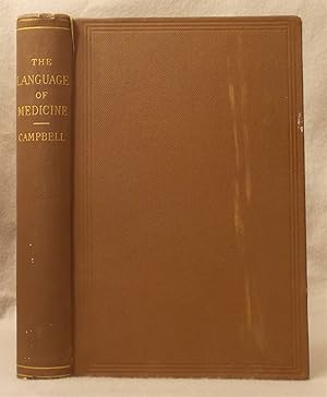 Image du vendeur pour The Language of Medicine: a Manual Giving the Origin, Etymology, Pronunciation, and Meaning of the Technical Terms Found in Medical Literature mis en vente par Braintree Book Rack