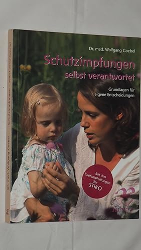 Bild des Verkufers fr Schutzimpfungen selbst verantwortet : Grundlagen fr eigene Entscheidungen. zum Verkauf von Versandantiquariat Ingo Lutter
