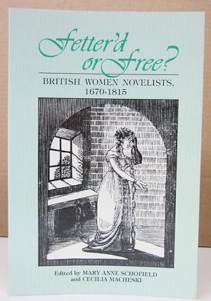 Bild des Verkufers fr Fetterd Or Free: British Women Novelists, 1670-1815 zum Verkauf von Midway Book Store (ABAA)