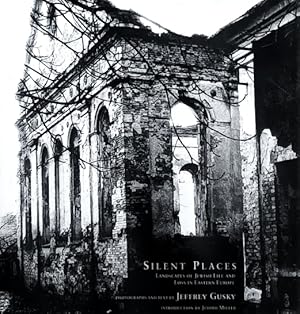 Seller image for Silent Places: Landscapes of Jewish Life and Loss in Eastern Europe for sale by LEFT COAST BOOKS