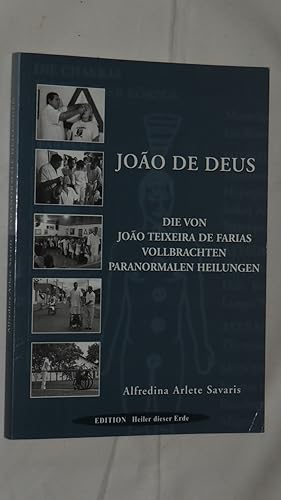 João de Deus, die von João Teixeira de Farias vollbrachten paranormalen Heilungen.