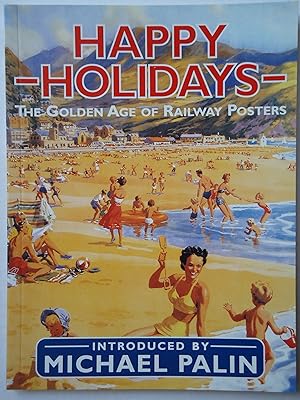 Immagine del venditore per HAPPY HOLIDAYS. The Golden Age of Railway Posters venduto da GfB, the Colchester Bookshop