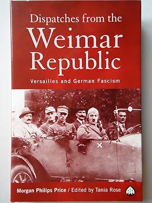 Seller image for DISPATCHES FROM THE WEIMAR REPUBLIC. Versailles and German Fascism for sale by GfB, the Colchester Bookshop