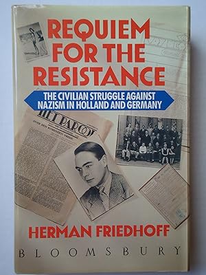 Bild des Verkufers fr REQUIEM FOR THE RESISTANCE. The Civilian Struggle Against Nazism in Holland and Germany zum Verkauf von GfB, the Colchester Bookshop