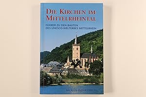 Bild des Verkufers fr DIE KIRCHEN IM MITTELRHEINTAL. Fhrer zu den Bauten des UNESCO-Welterbes Mittelrhein zum Verkauf von INFINIBU KG