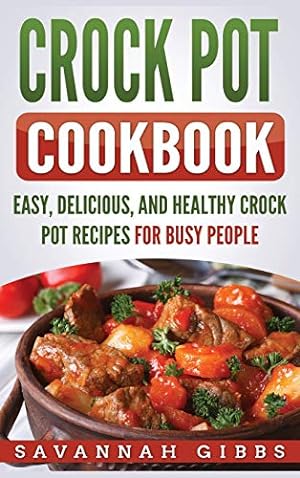 Bild des Verkufers fr Crock Pot Cookbook: Easy, Delicious, and Healthy Crock Pot Recipes for Busy People (Hardcover) zum Verkauf von WeBuyBooks