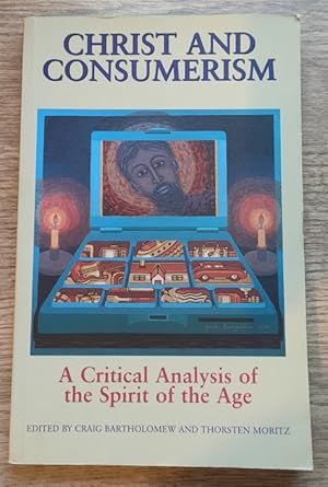 Imagen del vendedor de Christ and Consumerism: A Critical Analysis of the Spirit of the Age a la venta por Peter & Rachel Reynolds