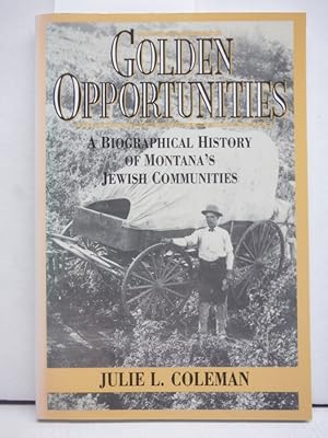 Golden Opportunities: A Biographical History of Montana's Jewish Communities