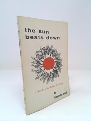 Image du vendeur pour The Sun Beats Down: A Novella of the Cuban Revolution mis en vente par ThriftBooksVintage