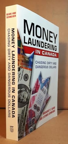 Money Laundering in Canada: Chasing Dirty and Dangerous Dollars