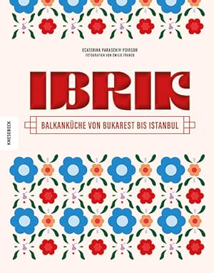 Ibrik Balkanküche von Bukarest bis Istanbul