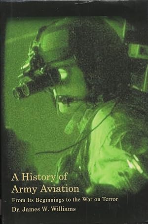 A History of Army Aviation: From Its Beginnings to the War on Terror