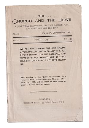 The Church and the Jews: a Quarterly Record of the East London Fund for the Jews. No. 143, Octobe...