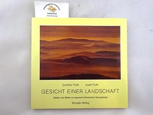 Seller image for Gesicht einer Landschaft : Wlder und Weiten im bayerisch-bhmischen Grenzgebirge. for sale by Chiemgauer Internet Antiquariat GbR