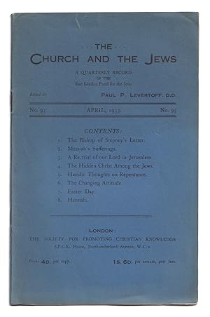 The Church and the Jews: a Quarterly Record of the East London Fund for the Jews. No. 95, April, ...