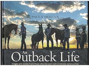 Immagine del venditore per AN OUTBACK LIFE Images and Stories from Those Who Live and Work in Remote Communities. venduto da M. & A. Simper Bookbinders & Booksellers