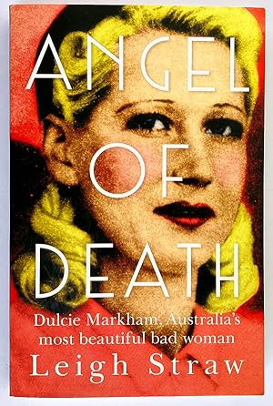 Image du vendeur pour Angel of Death: Dulcie Markham, Australia's Most Beautiful Bad Woman mis en vente par Book Merchant Bookstore