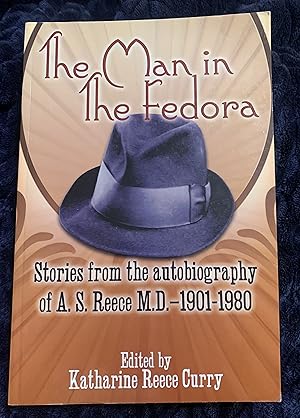 The Man in the Fedora: Stories From the Autobiography of A.S. Reece MD