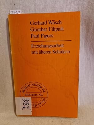 Seller image for Erziehungsarbeit mit lteren Schlern. (= Kommunistische Erziehung der Schuljugend). for sale by Versandantiquariat Waffel-Schrder