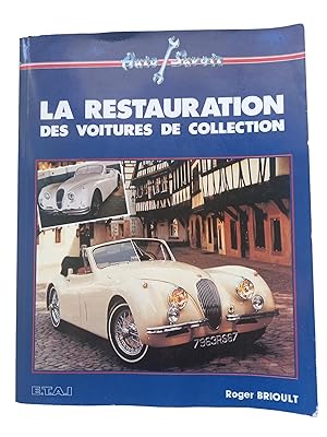 Seller image for La Restauration des voitures de collection / Roger Brioult,. for sale by Librairie Douin