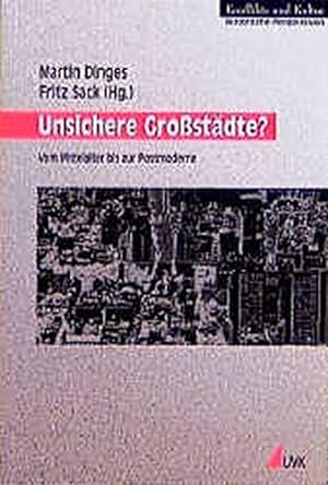 Unsichere Großstädte?: Vom Mittelalter bis zur Postmoderne (Konflikte und Kultur - Historische Pe...