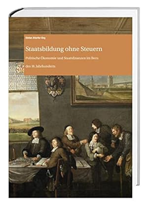 Bild des Verkufers fr Staatsbildung ohne Steuern: Politische konomie und Staatsfinanzen im Bern des 18. Jahrhunderts (Archiv des Historischen Vereins des Kantons Bern). zum Verkauf von Wissenschaftl. Antiquariat Th. Haker e.K