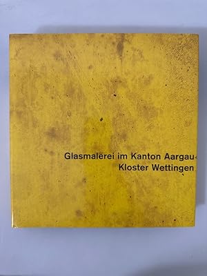 Glasmalerei im Kanton Aargau, Band 2: Kloster Wettingen.