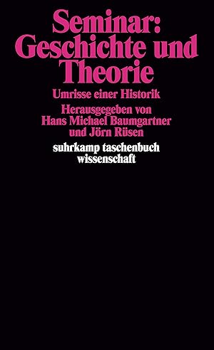 Bild des Verkufers fr Seminar: Geschichte und Theorie: Umrisse einer Historik. zum Verkauf von Wissenschaftl. Antiquariat Th. Haker e.K