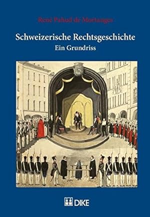 Schweizerische Rechtsgeschichte: Ein Grundriss.