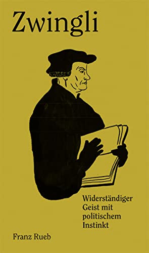 Bild des Verkufers fr Zwingli: Widerstndiger Geist mit politischem Instinkt. zum Verkauf von Wissenschaftl. Antiquariat Th. Haker e.K