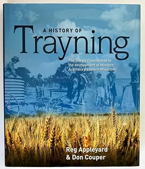 A History of Trayning: The Shire's Contribution to the Development of Western Australia's Eastern...