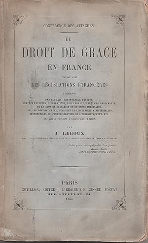 Du droit de grâce en France comparé avec les législations étrangères (1349-1865)