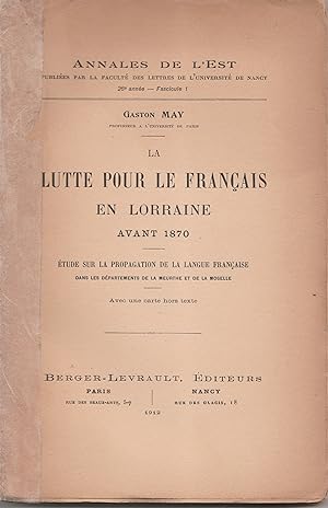 La lutte pour le français en Lorraine avant 1870. Etude sur la propagation de la langue française...
