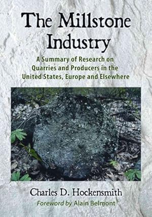 Image du vendeur pour Millstone Industry : A Summary of Research on Quarries and Producers in the United States, Europe And Elsewhere mis en vente par GreatBookPrices