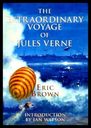 Seller image for THE EXTRAORDINARY VOYAGE OF JULES VERNE for sale by W. Fraser Sandercombe
