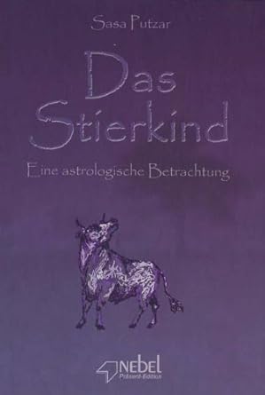 Das Stierkind : eine astrologische Betrachtung / Sasa Putzar; Nebel-Präsent-Edition