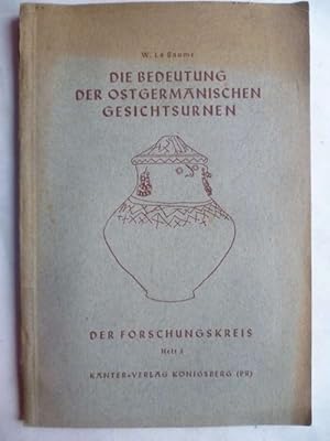 Die Bedeutung der ostgermanischen Gesichtsurnen.