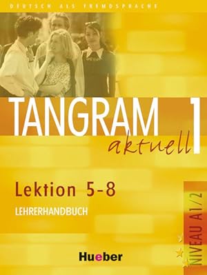 Image du vendeur pour Tangram aktuell 1 ? Lektion 5?8: Deutsch als Fremdsprache / Lehrerhandbuch mis en vente par Studibuch