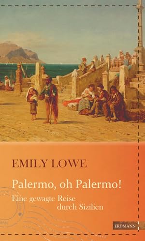 Bild des Verkufers fr Palermo, oh Palermo!: Eine gewagte Reise durch Sizilien (Die khne Reisende) zum Verkauf von Studibuch