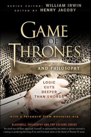 Seller image for Game of Thrones and Philosophy Logic Cuts Deeper Than Swords for sale by Berliner Bchertisch eG