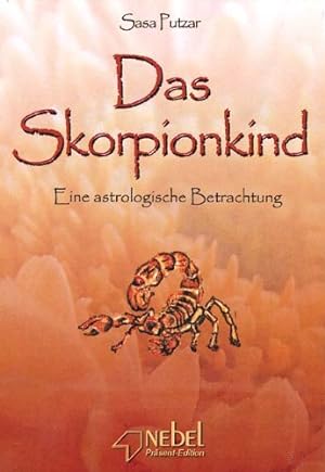 Seller image for Das Skorpionkind : eine astrologische Betrachtung / Sasa Putzar; Nebel-Prsent-Edition for sale by Licus Media