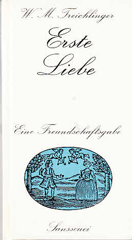 Erste Liebe / W. M. Treichlinger. [Ill. u. Vignetten von Johann Georg Unger]; Sanssoucisouvenirs