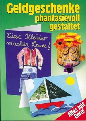 Geldgeschenke phantasievoll gestaltet / Claudia & Andreas Dorn; Dörfler Bastelbuch
