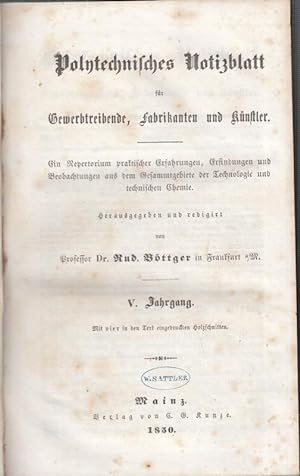 1850 und 1851, V. und VI. Jahrgang in einem Band: Polytechnisches Notizblatt für Gewerbetreibende...
