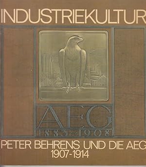 Seller image for Industriekultur. Peter Behrens und die AEG 1907 - 1914. Katalog zur Ausstellung. for sale by Antiquariat Carl Wegner