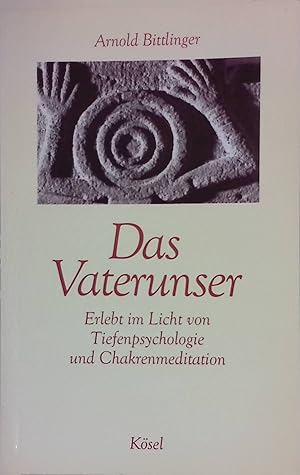 Seller image for Das Vaterunser : erlebt im Licht von Tiefenpsychologie und Chakrenmeditation. for sale by books4less (Versandantiquariat Petra Gros GmbH & Co. KG)