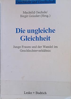 Seller image for Die ungleiche Gleichheit : junge Frauen und der Wandel im Geschlechterverhltnis. Geschlecht & Gesellschaft ; Bd. 14 for sale by books4less (Versandantiquariat Petra Gros GmbH & Co. KG)