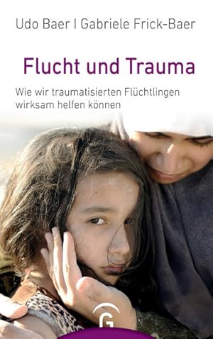 Flucht und Trauma Wie wir traumatisierten Flüchtlingen wirksam helfen können